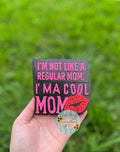Car Freshie ~ I'm not a regular mom I'm a cool mom